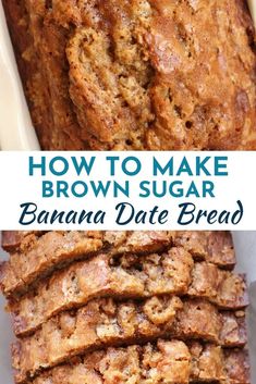 how to make brown sugar banana date bread with text overlay that reads, how to make brown sugar banana date bread