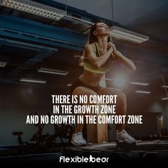 there is no comfort in the growth zone, and no growth in the comfort zone