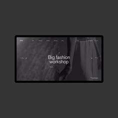 a black and white photo with the words big fashion workshop on it's side