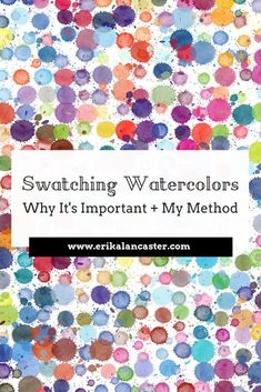 colorful circles with text overlay that says, switching watercolors why it's important and my method