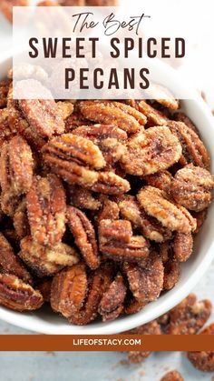 the best sweet spiced pecans in a white bowl with text overlay that reads, the best sweet spiced pecans