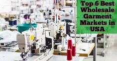 the top 6 best whole sale garment markets in usa for sewing and quilting supplies