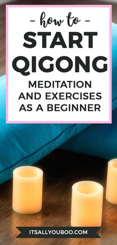 three lit candles sitting on top of a wooden table next to pillows with text overlay how to start q'aing meditation and exercises as a beginner