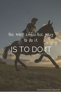 a person riding on the back of a horse with a quote above it that reads, the most effective way to do it is to do it