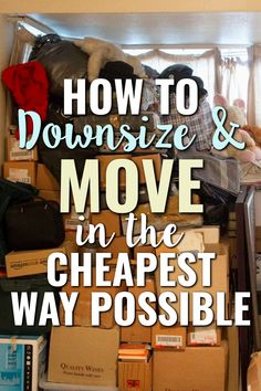 How To Downsize and Move In The Cheapest Way Possible Packing Efficiently, How To Downsize, Diy Moving, Moving Ideas, Moving House Tips, Moving Budget, Moving Across Country, Declutter Checklist