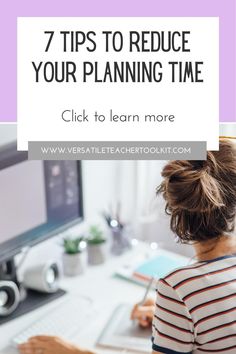 a woman working on her computer with the text 7 tips to reduce your planning time