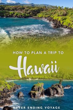 an island with the words how to plan a trip to hawaii, never ending voyage