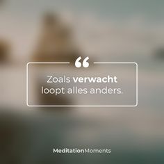 a quote from zoals verwacht about loopt alles anders