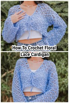 two pictures of the same woman's cropped top, with text that reads how to crochet floral lace cardigan