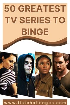 the 50 greatest tv series to binge poster with images of people and their faces