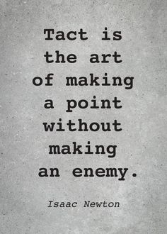 a quote that reads fact is the art of making a point without making an enemy
