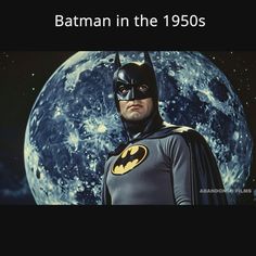 batman in the 1950's standing next to a full moon and earth background with caption that reads, batman in the 1950s