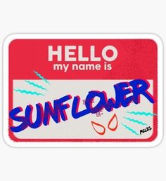 a hello my name is sunflower sticker on a white and red background with the words hello my name is sunflower