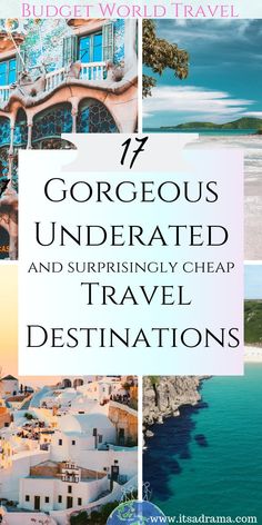 travel destinations with text overlay that reads, gorgeous underrated and surprising cheap travel destinations