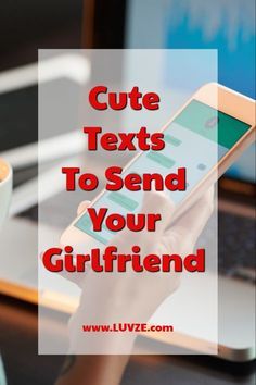 Texts To Send Your Girlfriend, Words For Girlfriend