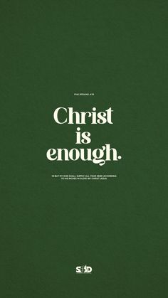 a green poster with the words christ is enough