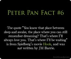 peter pan fact 6 the quote you know that place between sleep and awake, the place where you can still remember dreaming