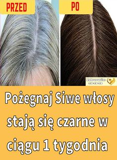 Pożegnaj Siwe włosy stają się czarne w ciągu 1 tygodnia  #jakpokryćsiwewłosy Skin Care, Hair, Beauty, Beauty Skin, Beauty Skin Care, Skin