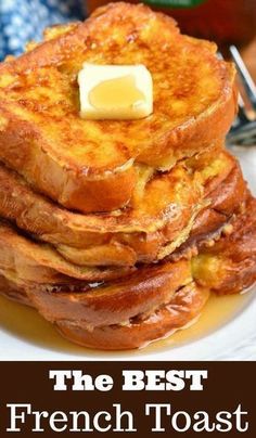 french toast with butter on top and the title overlay reads, the best french toast recipe