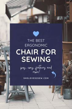 a blue sign that says the best ergonomic chair for sewing is on display