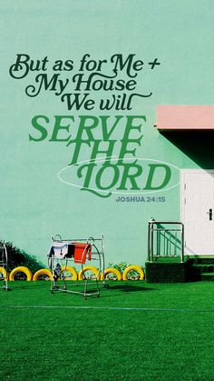 a mural on the side of a building that says, but as for me and my house we will serve lord joshua