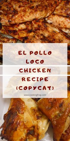 the chicken is cooked and ready to be eaten with text overlay that says el pollo locoo chicken recipe copycat