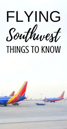 an airport tarmac with airplanes parked on the runway and text saying flying southwest things to know