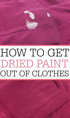 the words how to get dried paint out of clothes