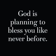 a black and white photo with the words god is planning to blessing you like never before