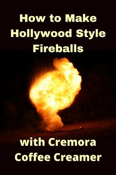 a fireball with the words how to make hollywood style fireworks with cremeora coffee creamer