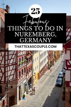 an old european town with the words 25 fabulous things to do in nurerg, germany