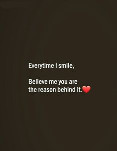 a black background with a red heart and the words, everytime i smile, believe me you are the reason behind it