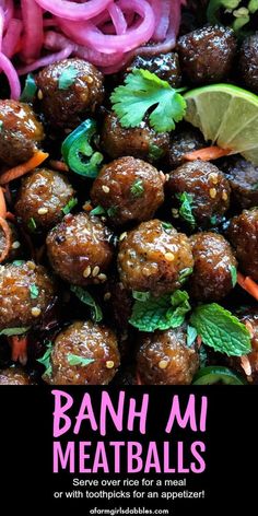 the cover of banh mi meatballs is shown with onions, carrots and cilantro