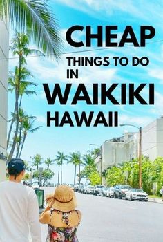 a man and woman walking down the street with text overlaying them that reads cheap things to do in waiki hawaii