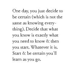 a quote that says one day you just decide to be certain which is not the same as