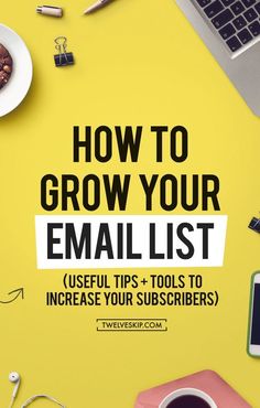 a yellow background with the words how to grow your email list