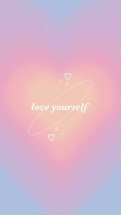 a heart with the words love yourself written in white on a pink and blue background