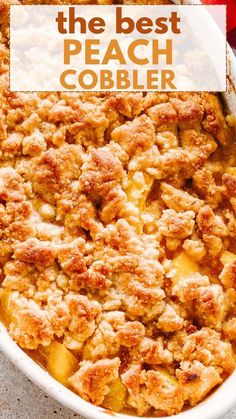 the best peach cobbler recipe is made with fresh peaches and topped with crumbs