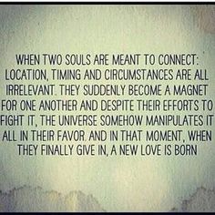 an image with the quote when two souls are meant to connect location, time and circumstances are all irrevant they suddenly become a magnet