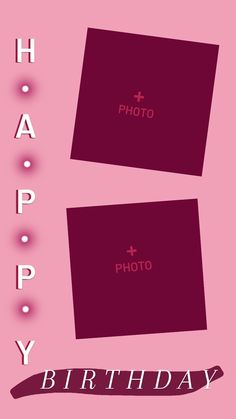happy birthday card with two photos and the words happy on it in white lettering, against a pink background