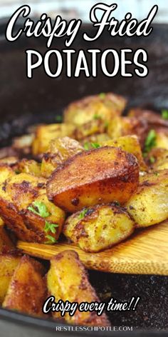 crispy fried potatoes in a cast iron skillet with text overlay saying crispy fried potatoes