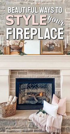 a fireplace with the words, beautiful ways to style your fireplace in front of it