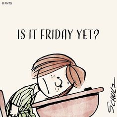 Fairy Quotes, Nice Sayings, Is It Friday Yet, Is It Friday, Peppermint Patty