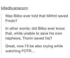 a text message that reads, i was bilbo ever told that mithili saved frodo? in other words did bilboo