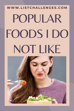 a woman holding a fork and looking at a box with food on it that says popular foods i do not like