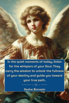 an angel with a blue sign that says in the quiet moments of today, listen for the whispers of your soul