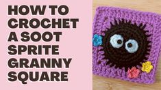 a crocheted square with the words how to crochet a soot sprite granny square