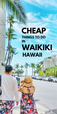 two people walking down the street with text overlay that reads cheap things to do in waiki hawaii