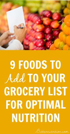 9 Foods to Add to your Grocery List for Optimal Nutrition | Butternutrition.com List Of Foods, Healthy Grocery, Nutrition Food, Sport Nutrition, Healthy Grocery List, Food Nutrition, Nutrition Education, Proper Nutrition, Healthy Food Choices