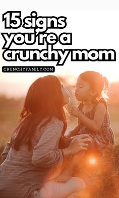 What makes a crunchy mama? What does it mean to be a granola mom? These 15 signs are a big hint that you might be crunchy